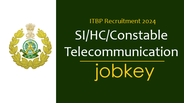 ITBP SI HC Constable Telecommunication Online Form 2024-jobkey